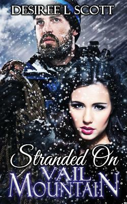 Stranded on Vail Mountain by Desiree L. Scott