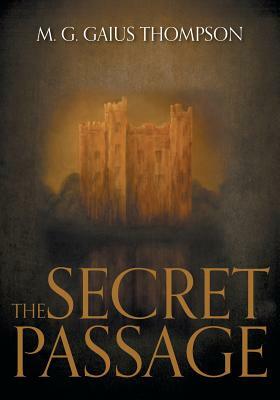 The Secret Passage by M. G. Gaius Thompson