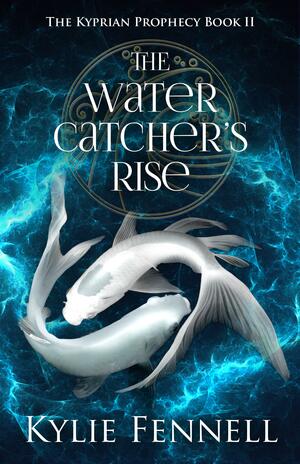 The Water Catcher's Rise by Kylie Fennell, Kylie Fennell