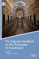 The Palgrave Handbook on the Philosophy of Punishment by Matthew C. Altman