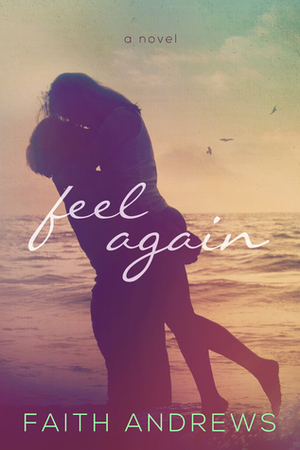 Feel Again by Faith Andrews