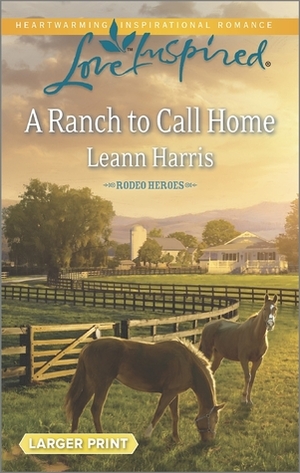 A Ranch to Call Home by Leann Harris