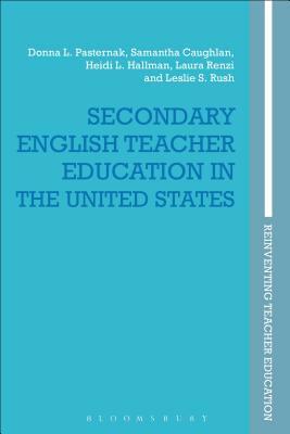 Secondary English Teacher Education in the United States by Samantha Caughlan, Donna L. Pasternak