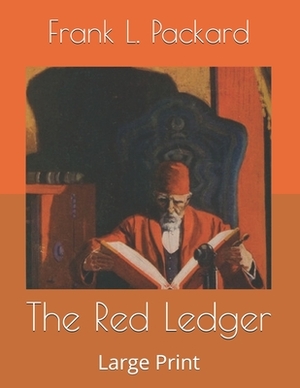 The Red Ledger: Large Print by Frank L. Packard