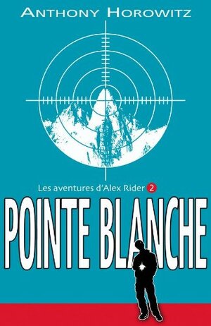 Les Aventures D'alex Rider, Tome 2:Pointe Blanche by Anthony Horowitz