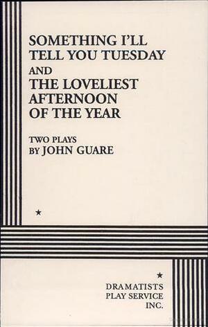 Something I'll Tell You Tuesday & The Loveliest Afternoon of the Year by John Guare