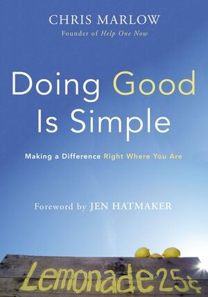 Doing Good Is Simple: Making a Difference Right Where You Are by Jen Hatmaker, Chris Marlow