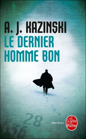 Le Dernier Homme Bon by A.J. Kazinski
