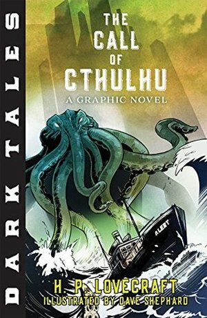 Dark Tales: The Call of Cthulhu: A Graphic Novel by Dave Shephard, H.P. Lovecraft
