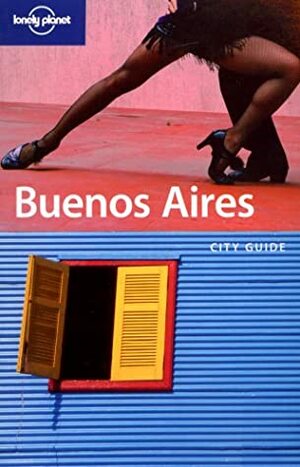 Buenos Aires City Guide (Lonely Planet City Guides) by Lonely Planet, Sandra Bao