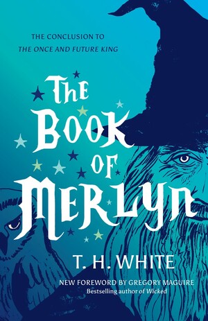 The Book of Merlyn: The Conclusion to the Once and Future King by T.H. White