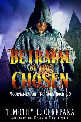 Betrayal of the Chosen by Timothy L. Cerepaka