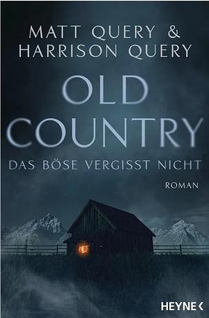 Old Country - Das Böse vergisst nicht by Harrison Query, Matt Query