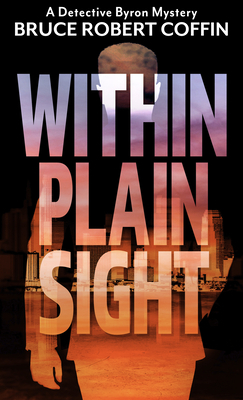 Within Plain Sight by Bruce Robert Coffin