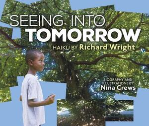 Seeing Into Tomorrow by Richard Wright, Nina Crews