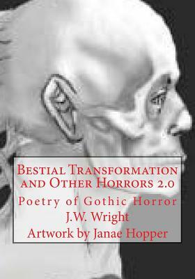 Bestial Transformation and Other Horrors 2.0 by J. W. Wright