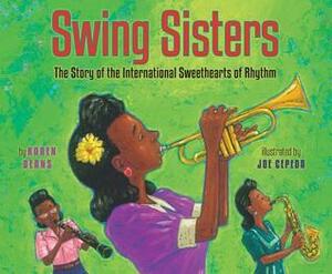 Swing Sisters: The Story of the International Sweethearts of Rhythm by Joe Cepeda, Karen Deans
