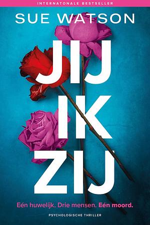 Jij, ik, zij by Sue Watson