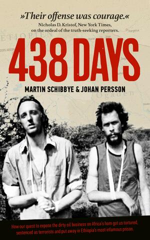 438 Days by Martin Schibbye, Jenni Carström, Johan Persson
