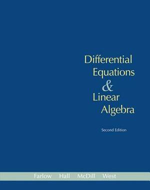 Differential Equations & Linear Algebra by James E. Hall, Jerry Farlow, Beverly West, James Hall, Jean McDill, Jean Marie McDill, Beverly H. West