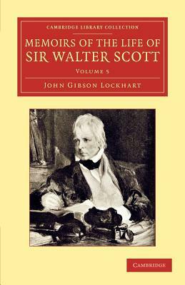 Memoirs of the Life of Sir Walter Scott, Bart - Volume 5 by John Gibson Lockhart