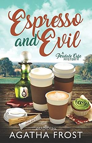 Espresso and Evil by Agatha Frost