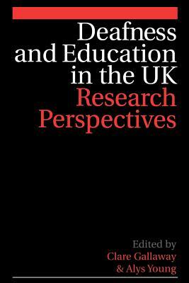 Deafness and Education in the UK: Research Perspectives by Alys Young, Clare Gallaway