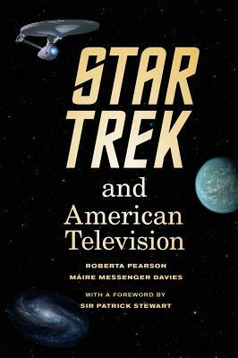 Star Trek and American Television by Máire Messenger Davies, Roberta Pearson