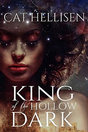 King of the Hollow Dark by Cat Hellisen
