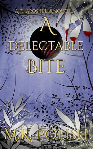 A Delectable Bite by M.R. Polish