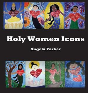 Holy Women Icons by Angela Yarber