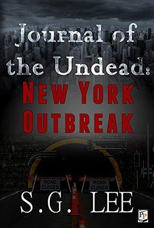 Journal of the Undead: New York Outbreak by S.G. Lee, S.G. Lee