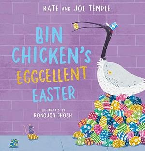 Bin Chicken's Eggcellent Easter by Jol Temple, Kate Temple