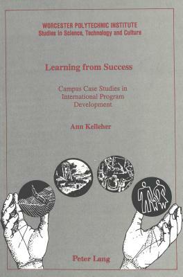 Learning from Success: Campus Case Studies in International Program Development by Ann Kelleher