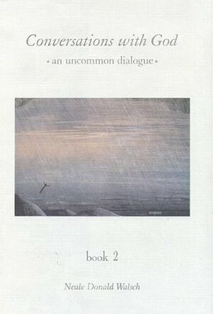 Conversations With God: An Uncommon Dialogue Book 2 by Neale Donald Walsch