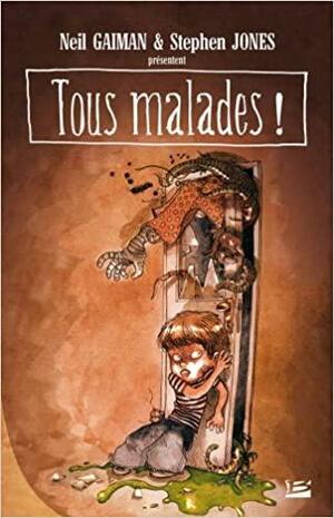 Tous Malades ! by Stephen Jones, Neil Gaiman