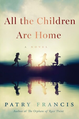 All the Children Are Home: A Novel by Patry Francis