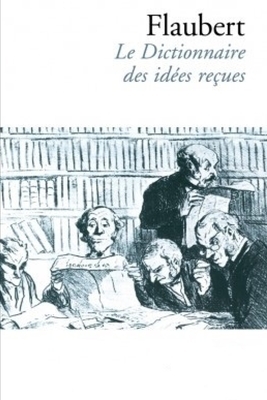 Dictionnaire des idées reçues by Gustave Flaubert