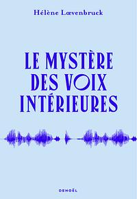 Le mystère des voix intérieures by Hélène Loevenbruck