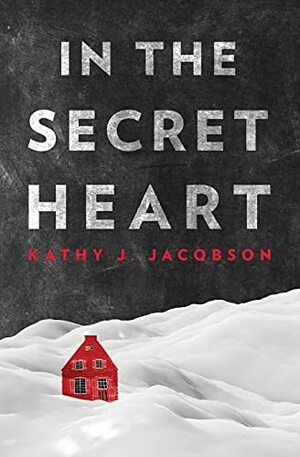 In the Secret Heart by Kathy J. Jacobson