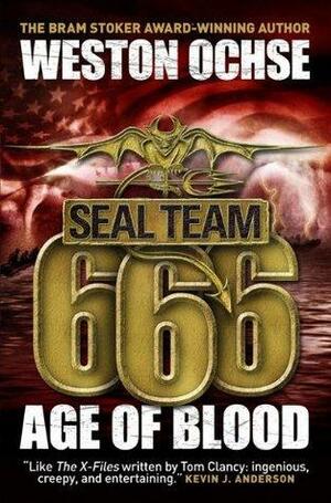 Age of Blood: A SEAL Team 666 Novel by Weston Ochse