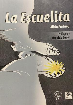 La escuelita: relatos testimoniales by Alicia Partnoy
