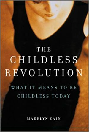 The Childless Revolution by Madelyn Cain