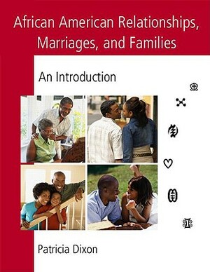 African American Relationships, Marriages, and Families: An Introduction by Patricia Dixon