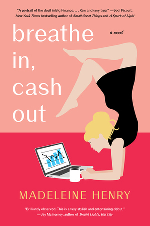 Breathe In, Cash Out by Madeleine Henry