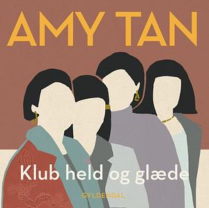 Klub Held og Glæde by Amy Tan