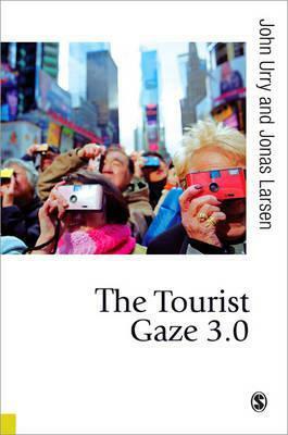The Tourist Gaze 3.0 by Jonas Larson, John Urry