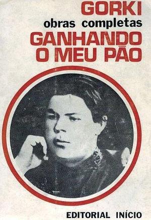 Ganhando Meu Pão by Maxim Gorky