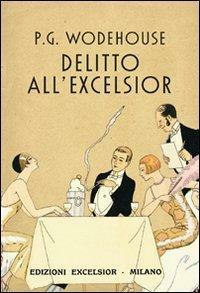 Delitto all'Excelsior by P.G. Wodehouse