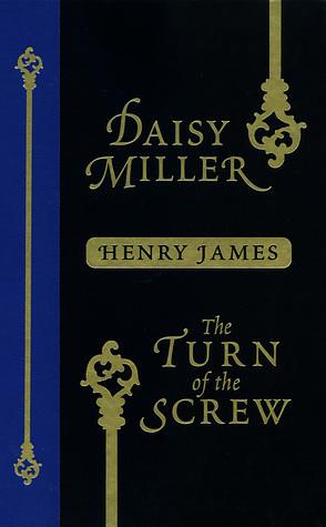 Daisy Miller and The Turn of the Screw by Henry James